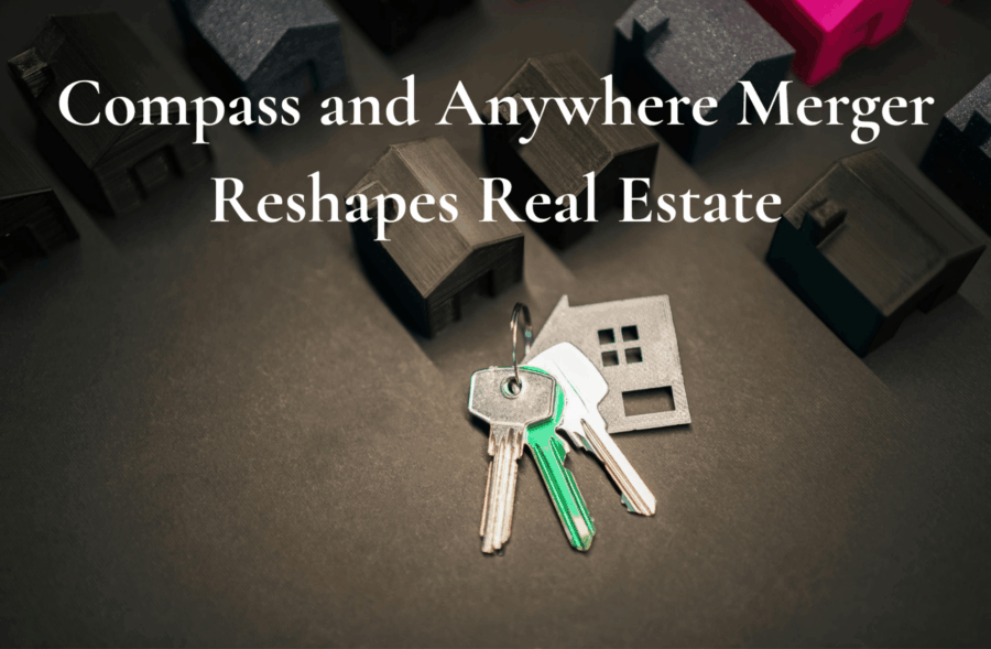 Compass and Anywhere Merger Reshapes Real Estate text written over home keys and homes